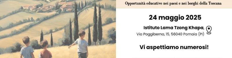 “Scuola Ovunque Bella” Opportunità educative nei paesi e nei borghi della Toscana - Pomaia, 24 maggio 2025